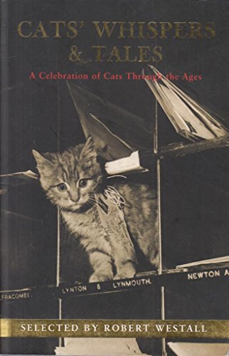 Cats' Whispers and Tales : A CELEBRATION OF CATS THROUGH THE AGES