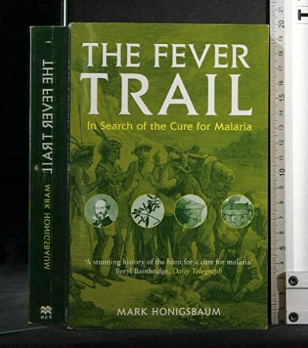 THE FEVER TRAIL In Search of the Cure for Malaria