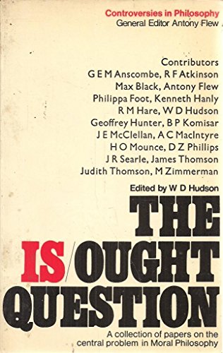 The Is-Ought Question: A Collection of Papers on the Central Problem in Moral Philosophy
The Is-Ought Question: A Collection of Papers on the Central Problem in Moral Philosophy