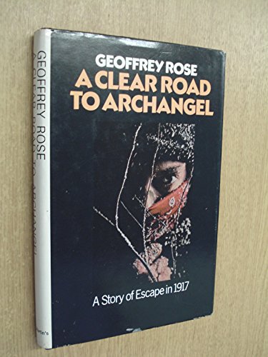 A Clear Road to Archangel : A Story of 1917