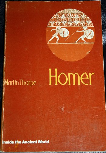 Homer [ Inside the ancient world series]