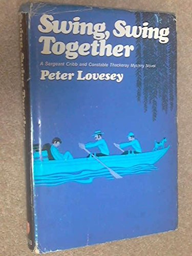 Swing, Swing Together, A Sergeant Cribb and Constable Thackeray Mystery Novel