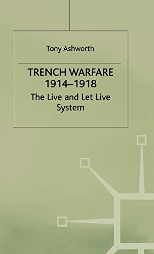 Trench Warfare 1914-1918. the Live and Let Live System.