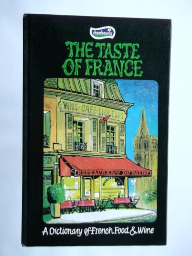 THE TASTE OF FRANCE: A Dictionary of French Food & Wine
