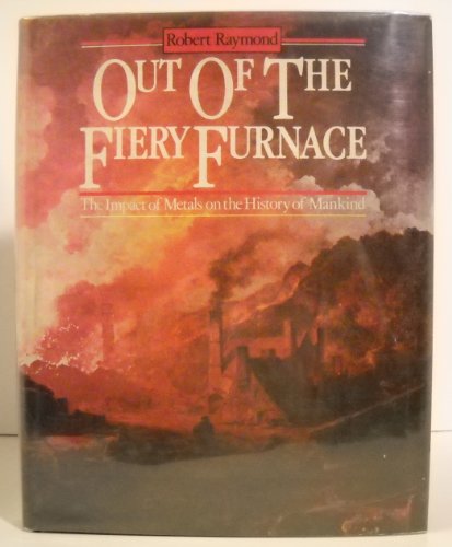 Out of the fiery furnace: The impact of metals on the history of mankind