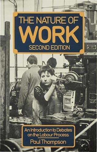 The Nature of Work: An Introduction to Debates on the Labour Process