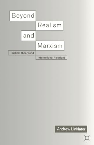 Beyond Realism and Marxism: Critical Theory and International Relations