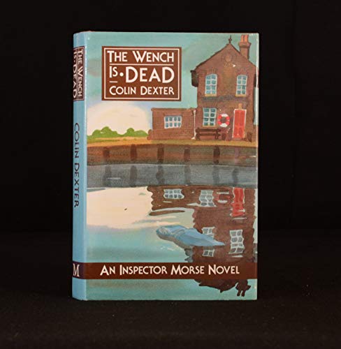 THE WENCH IS DEAD; AN INSPECTOR MORSE NOVEL