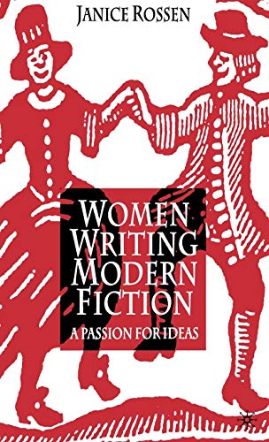 WOMEN WRITING MODERN FICTION: A PASSION FOR IDEAS.