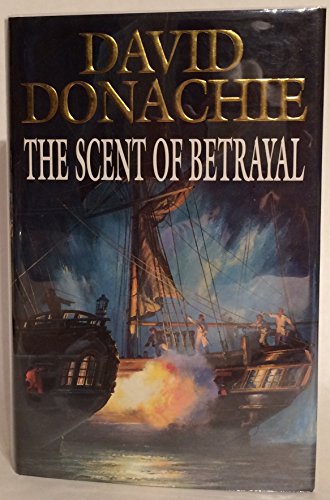 The Scent Of Betrayal (HARDBACK FIRST EDITION, FIRST PRINTING, SIGNED BY THE AUTHOR, DAVID DONACHIE)
