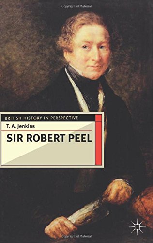 Sir Robert Peel: British History in Perspective Series
