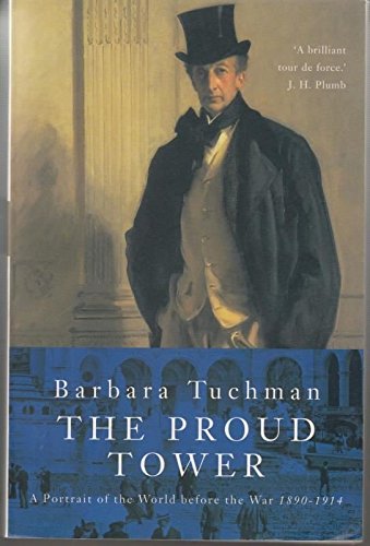 The Proud Tower: A Portrait of the World Before the War, 1890-1914