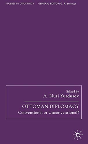 OTTOMAN DIPLOMACY. CONVENTIONAL OR UNCONVENTIONAL? [HARDBACK]