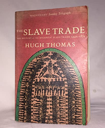 Slave Trade - The: History of the Atlantic Slave Trade, 1440-1870