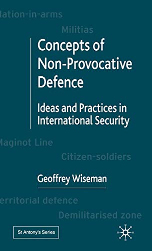 Concepts of Non-Provocative Defence: Ideas and Practices in International Security