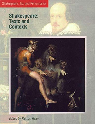 Shakespeare: Texts and Contexts (Shakespeare: Text and Performance)