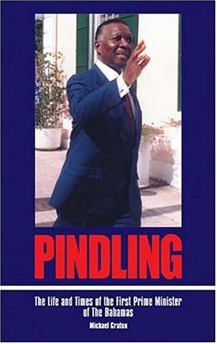 Pindling: The Life and Times of the First Prime Minister of The Bahamas