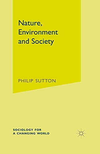 Nature, Environment and Society (Sociology for a Changing World, 11)