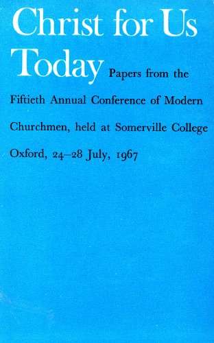 Christ for Us Today : Papers Read at the Conference of Modern Churchman, Somerville College, Oxford July 1967
Christ for Us Today : Papers Read at the Conference of Modern Churchman, Somerville College, Oxford July 1967