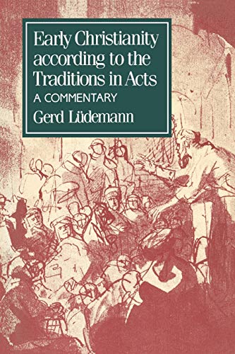 Early Christianity According to the Traditions in Acts A Commentary