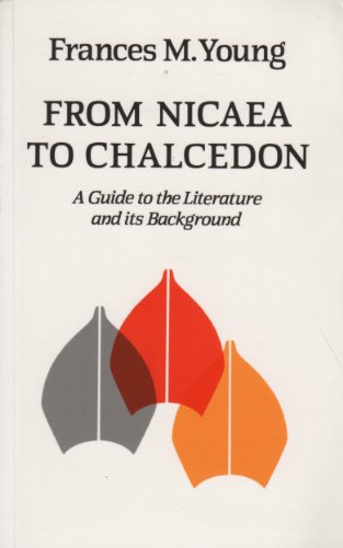 From Nicaea to Chalcedon : A Guide to the Literature and Its Background