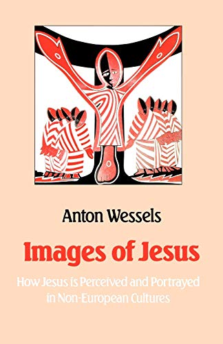 Images of Jesus: How Jesus is Perceived and Portrayed in Non-European Cultures
Images of Jesus: How Jesus is Perceived and Portrayed in Non-European Cultures
