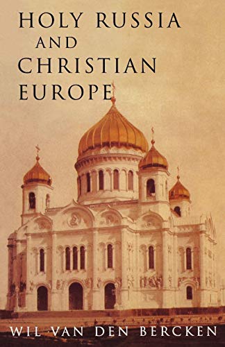Holy Russia and Christian Europe: East and West in the Religious Ideology of Russia
Holy Russia and Christian Europe: East and West in the Religious Ideology of Russia