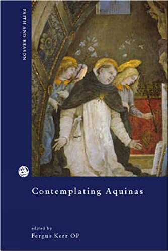 Contemplating Aquinas: On the Varieties of Interpretation (Faith in Reason)