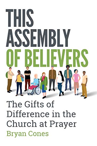 This Assembly of Believers: The Gifts of Difference in the Church at Prayer
This Assembly of Believers: The Gifts of Difference in the Church at Prayer