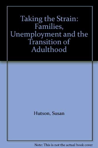 Taking the Strain: Families, Unemployment and the Transition to Adulthood