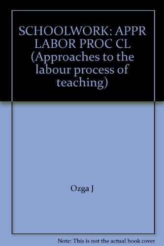 Schoolwork : Approaches to the Labor of Teaching