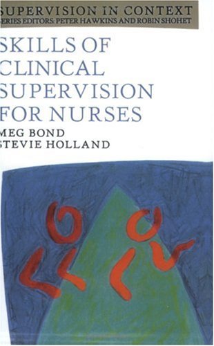 SKILLS OF CLINICAL SUPERVISION FOR NURSES A Practical Guide for Supervisees, Clinical Supervisors...