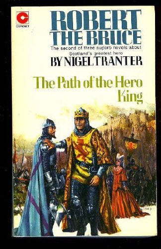 The Path of the Hero King. (Second Book #2 / Part Two of = ROBERT THE BRUCE - Trilogy Series ) Sc...