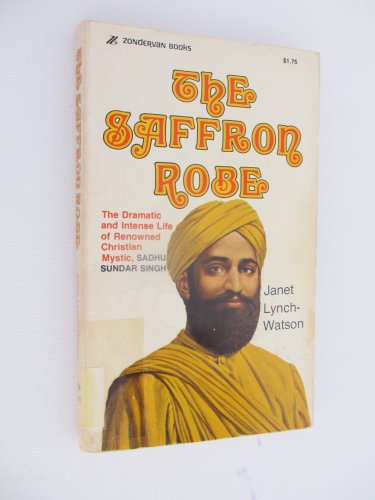 The saffron robe: A life of Sadhu Sundar Singh (Hodder Christian paperbacks)