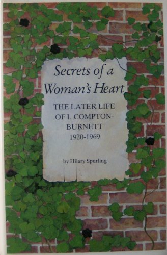 Secrets of a Woman's Heart: The Later Life of Ivy Compton-Burnett : 1920-1969