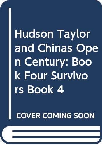 Hudson Taylor and China's Open Century Bk. IV : Survivors Pact