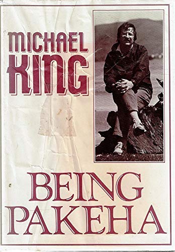 Being Pakeha An Encounter with New Zealand and the Maori Renaissance