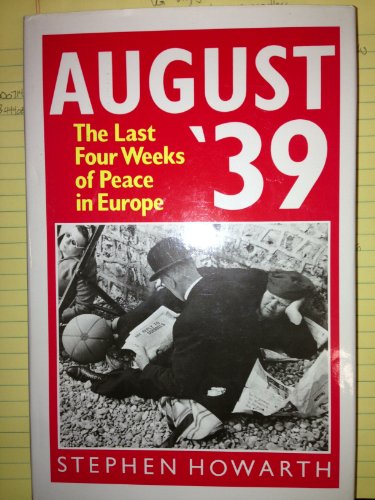 AUGUST '39. The Last Four Weeks of Peace in Europe