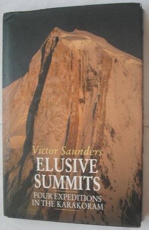 Elusive Summits. Four Expeditions in the Karakoram