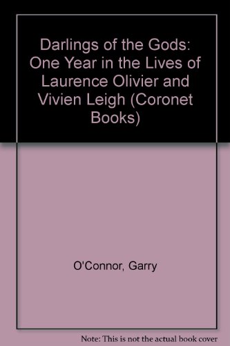 Darlings of the Gods One Year in the Lives of Laurence Olivier and Vivien Leigh