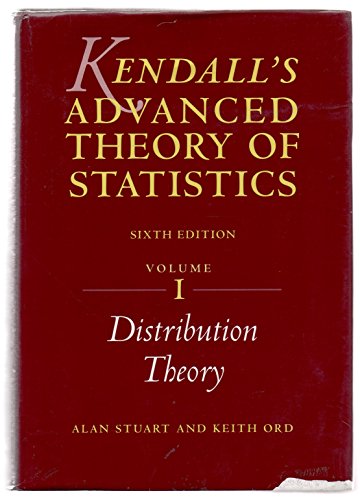 Kendall's Advanced Theory of Statistics: Volume 1: Distribution Theory