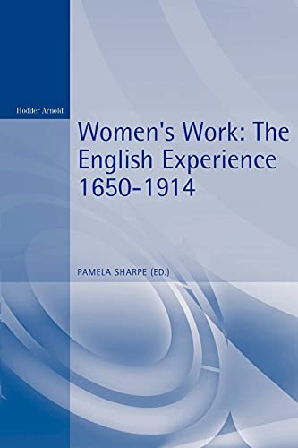 Women's Work : The English Experience, 1600-1914