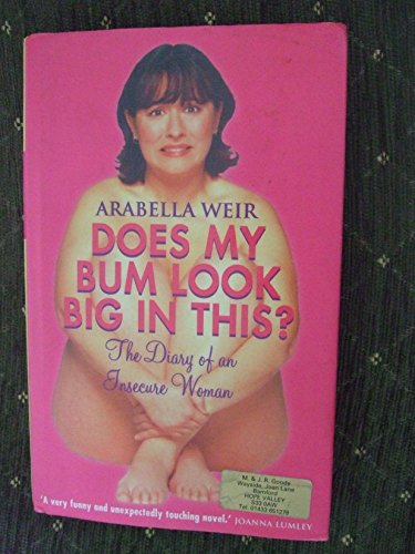 Does My Bum Look Big In This? The Diary Of An Insecure Woman (SCARCE HARDBACK FIRST EDITION SIGNE...