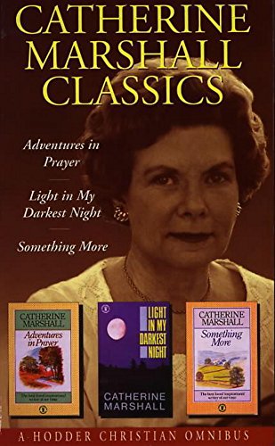 "Adventures in Prayer", "Light in My Darkest Hour", "Something More" (v. 2) (Catherine Marshall Classics)
"Adventures in Prayer", "Light in My Darkest Hour", "Something More" (v. 2) (Catherine Marshall Classics)
