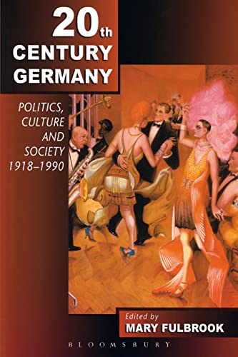Twentieth-Century Germany: Politics, Culture, And Society 1918-1990