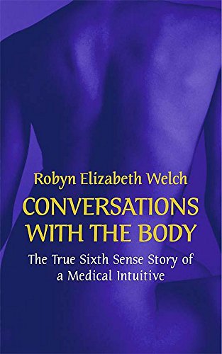 CONVERSATIONS WITH THE BODY: The True Sixth Sense Story of a Medical Intuitive