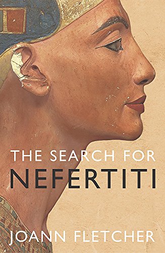 THE SEARCH FOR NEFERTITI - THE TRUE STORY OF A REMARKABLE DISCOVERY