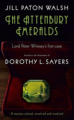 Attenbury Emeralds: Lord Peter Wimsey's First Case Based on the Characters of Dorothy L. Sayers