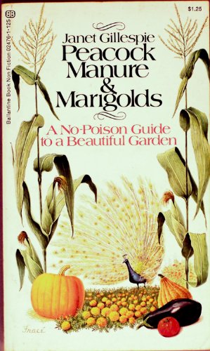 Peacock Manure and Marigolds: A No-Poison Guide to a Beautiful Garden