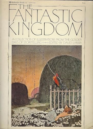 The Fantastic Kingdom: A Collection of Illustrations From the Golden Days of Storytelling